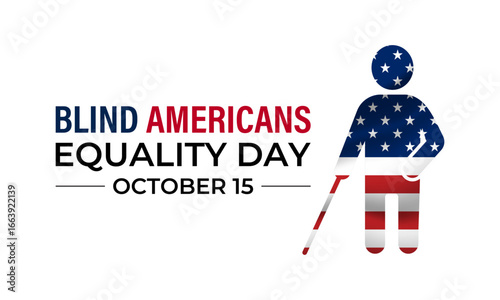 Blind Americans Equality Day is October 15, people who are blind or visually impaired are celebrated for their achievements, inclusion, and accessibility. Banner poster, social media, and background.