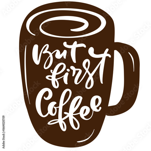 Handdrawn Simple Coffee Mug With "But First Coffee" Lettering Illustration
