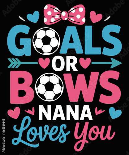Goals Or Bows Funny Nana Loves You Gender Reveal Baby