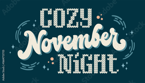 Cozy November Night. Knitted typography evokes warmth and nostalgia. The color palette features deep teal, soft ivory, and touches of peach, ideal for seasonal themes, events, and promotions.