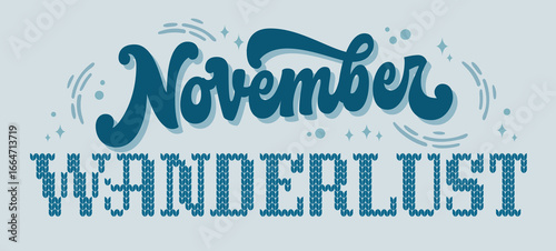 November Wanderlust. Lettering captured in retro typography features a knitted effect. The mood is warm and inviting with soft blue tones, suitable for promotional materials or seasonal designs.