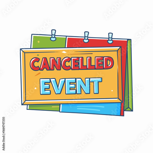 Cancelled event notice hanging from color blocks. Cancelled event impacts people across globe, social distancing, quarantine, postponement concept.