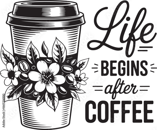 Life Begins After Coffee with Floral Cup