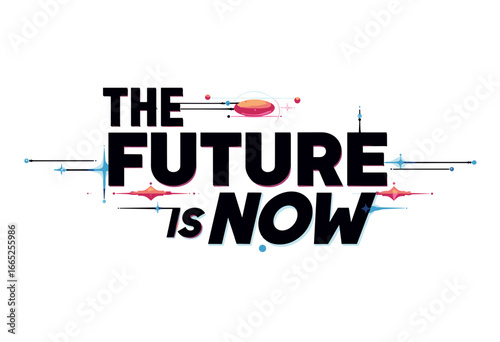 The Future is Now - Concept of typographic art  