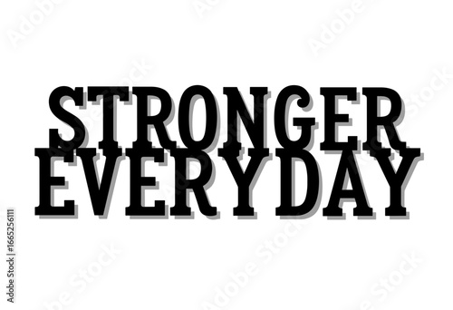 Stronger Everyday typographic art in bold black font on white background  