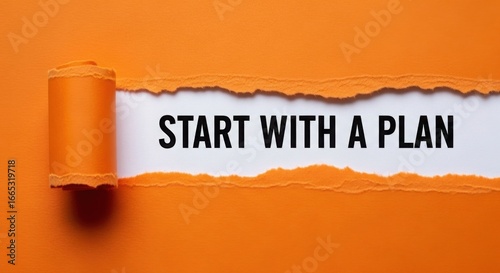 Orange torn paper revealing start with a plan text on white background in a studio shot style image