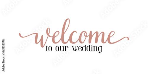 Welcome to our wedding lettering emblem. Modern calligraphy. Hand crafted design elements for your wedding invitation