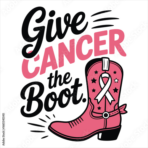 Give Cancer the Boot T-Shirt Design Vector, Pink Ribbon Breast Cancer Awareness Typography Graphic