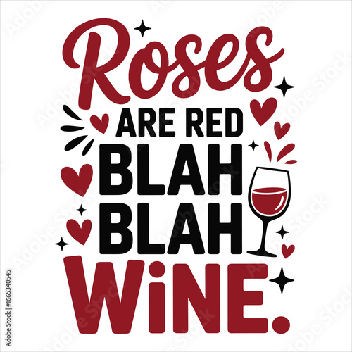 Roses Are Red Blah Blah Wine Quote T-Shirt Design Vector, Funny Drinking Typography Graphic with Wine Glass