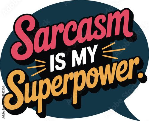 Sarcasm Is My Superpower Graphic Design for Apparel and Accessories with a Punchline
