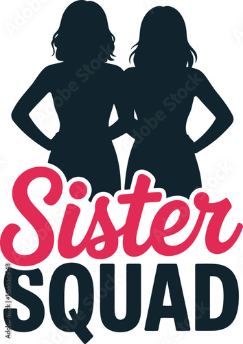Sister Squad Design Celebrating Sisterhood and Friendship with Silhouette Figures