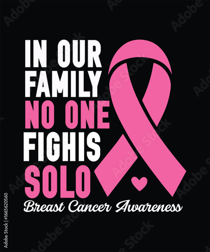 In Our Family No One Fights Solo - Breast Cancer Awareness t-shirt Design.