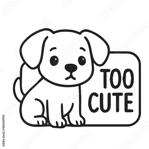 Vector design showing a sweet dog carrying the text “Too Cute,” fully executed in black and white theme with bold black outline.