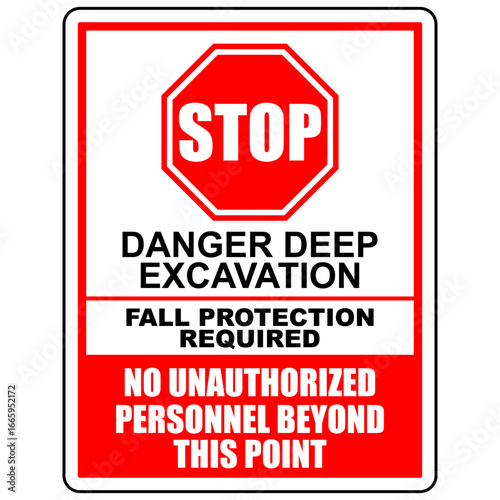 Stop, Danger deep excavation, fall protection required, No unauthorized personnel beyond this point