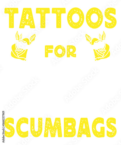 Tattoos for Scumbags: A bold and provocative typographic design announces the intriguing theme of tattoos. The text, adorned with graphic elements.