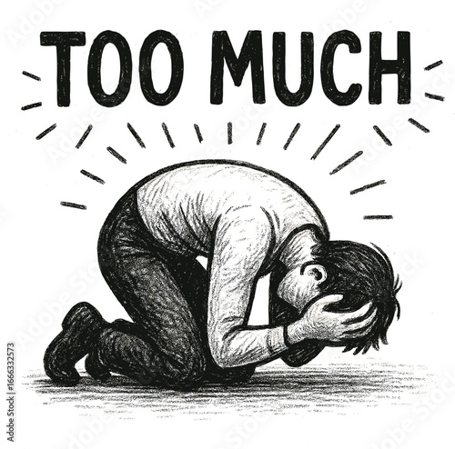 Man overwhelmed and distressed by the words "Too Much"