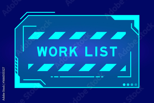 Blue color of futuristic hud banner that have word work list on user interface screen on black background