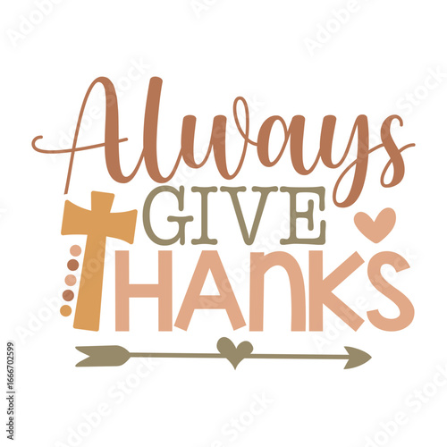 Always Give Thanks with Cross and Arrow