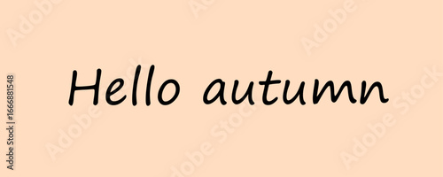 hi autumn black text on a light background,