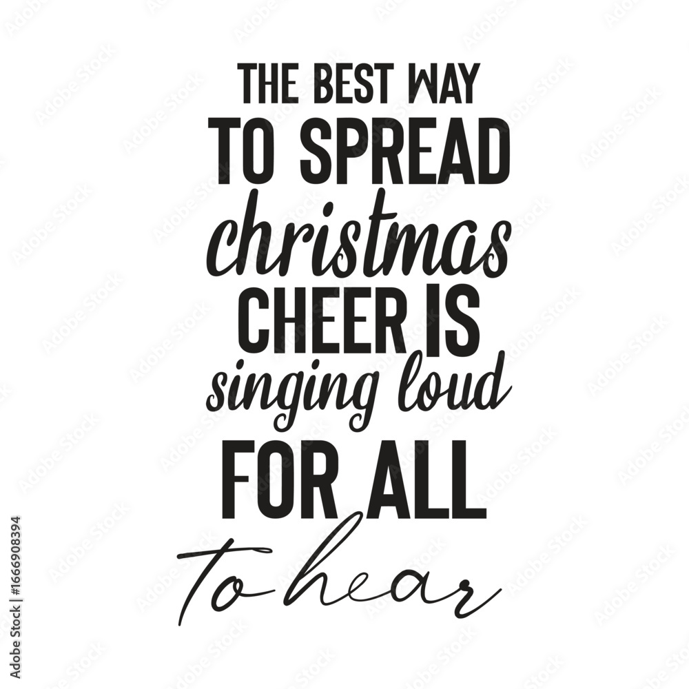 Obraz premium the best way to spread christmas cheer is singing loud for all to hear