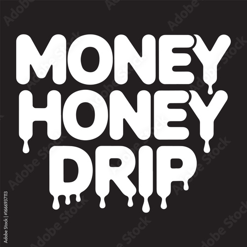 'Money Honey Drip' typographic slogan with a liquid melting effect. A modern streetwear or hip hop culture graphic for a t-shirt design vector illustration