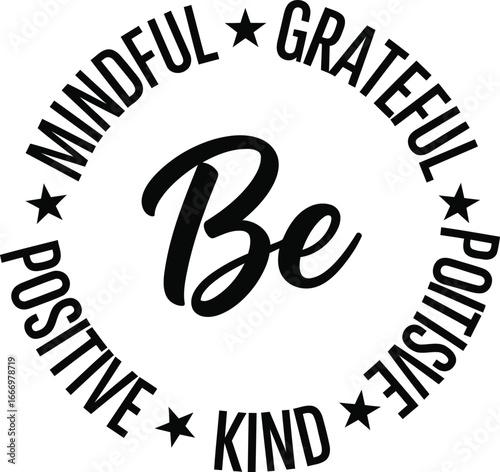 Be mindful grateful positive kind inspirational quote circle design