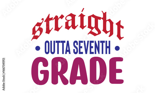 Straight Outta Seventh Grade Back To School T Shirt design, EPS file 