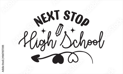 Next Stop High School  Back to School T Shirt Design, EPS File 