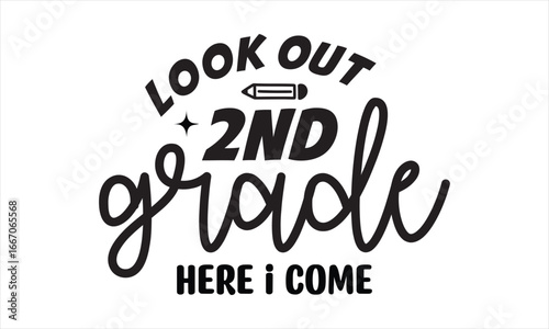 Look Out 2nd Grade Here I Come Back to school t shirt design, EPS File  