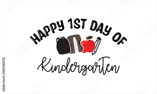 Happy 1st Day Of Kinder Garten Back to school t shirt design, EPS File  
