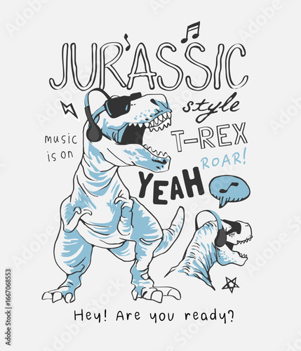Jurassic slogan with cool dinosaur in sunglasses and headphone vector illustration