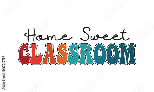 Home Sweet Classroom Back To School t shirt design, Vector file 