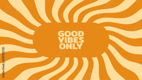 Orange good vibes only phrase on a groovy wavy background. Retro psychedelic style for positive messaging and advertising.