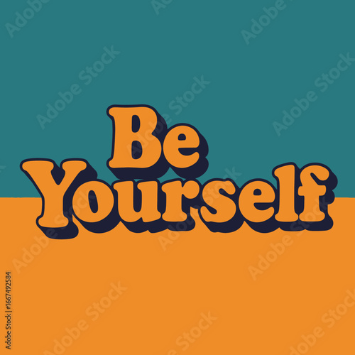 Retro Be Yourself Text with Bold Orange and Teal Colors.