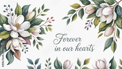 Watercolor Magnolia Flowers Border with Forever in our Hearts Sympathy Sentiment