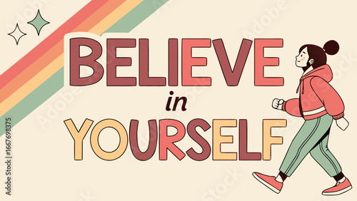 Believe in yourself motivational message with walking woman and rainbow background illustration