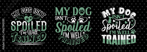 Dog Humor SVG | My Dog Isn’t Spoiled I’m Trained | Funny Pet Lover SVG for T-Shirts & Mugs