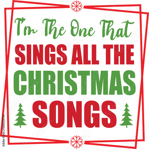 t'm the one that sings all the christmas songs