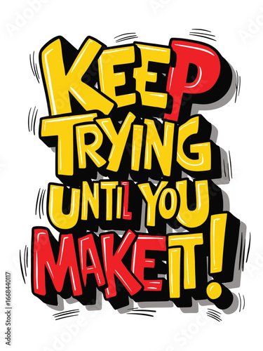 vibrant and energetic throw-up text design featuring the phrase "Keep trying until you make it