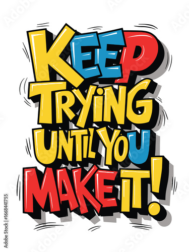 vibrant and energetic throw-up text design featuring the phrase "Keep trying until you make it