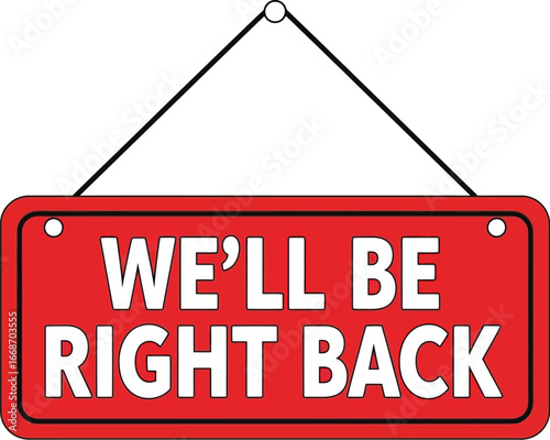 We will be right back sign temporary closure shop store notice