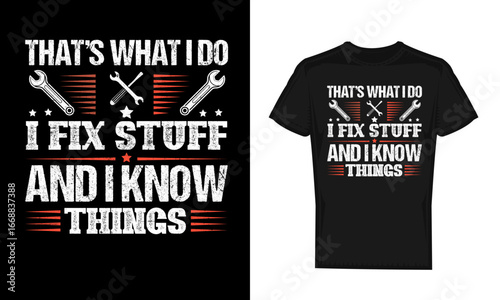 Funny Handyman Quote I Fix Stuff and I Know Things T-Shirt Design Vector