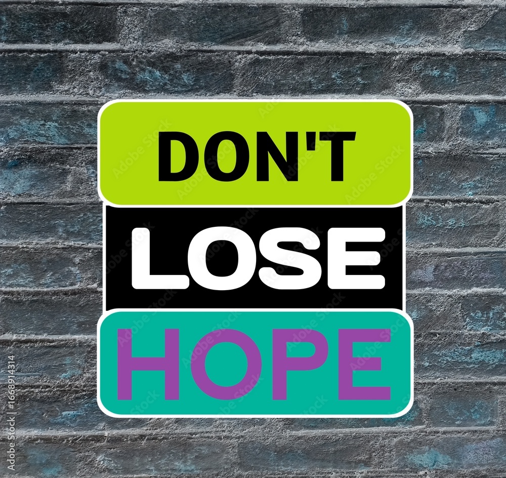 Obraz premium Don't lose hope, motivational and positive quote about life with bricks wall background. 