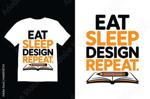 Eat Sleep Design Repeat T-Shirt Design