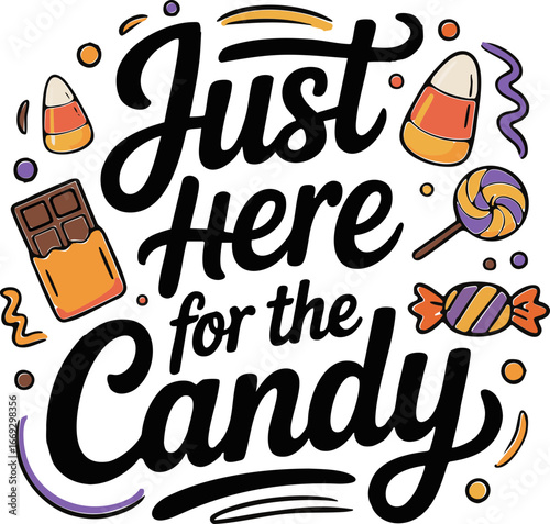 Just here for the candy, Halloween SVG Vector Lettering Quote Design; Scalable Illustration with a Transparent Background