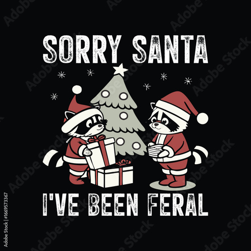 Funny Christmas Raccoon T-Shirt Design – Sorry Santa I’ve Been Feral Quote