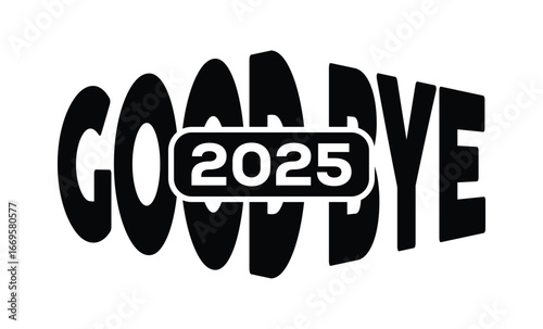 Minimalist black and white graphic design featuring bold "GOOD BYE 2025" text in sans-serif font with layered 3D effect. Modern, clean, and impactful style on a pure white background.