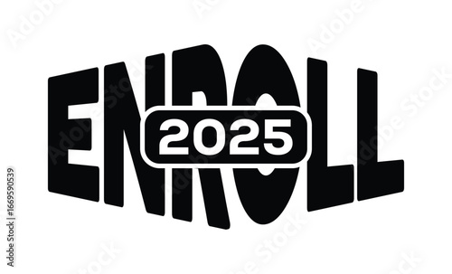 Minimalist black and white graphic design featuring bold "ENROLL 2025" text in sans-serif font with layered 3D effect. Modern, clean, and impactful style on a pure white background.