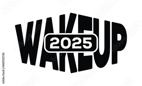 Minimalist black and white graphic design featuring bold "WAKEUP 2025" text in sans-serif font with layered 3D effect. Modern, clean, and impactful style on a pure white background.
