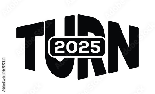 Minimalist black and white graphic design featuring bold "TURN 2025" text in sans-serif font with layered 3D effect. Modern, clean, and impactful style on a pure white background.